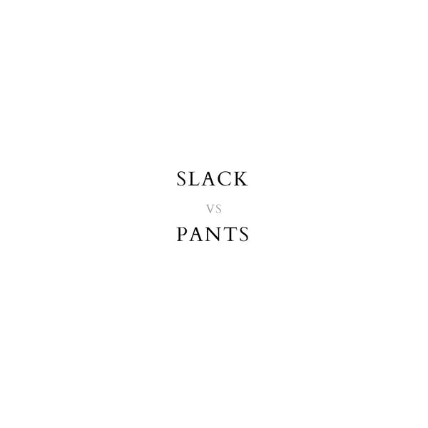 what is slack vs pants
